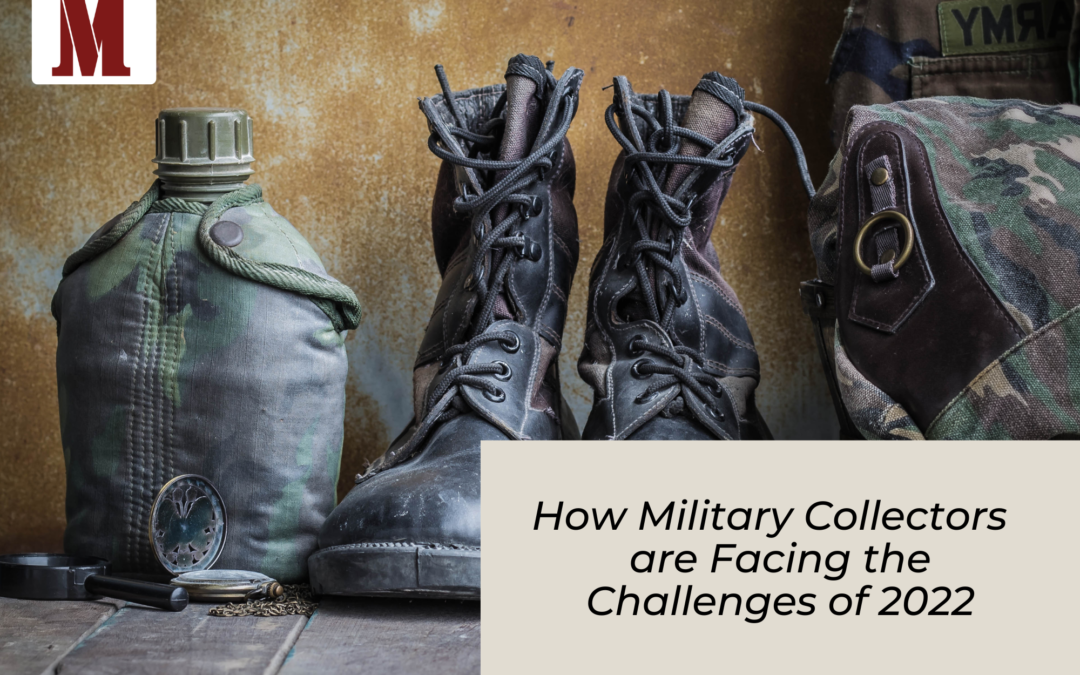 How Military Collectors are Facing the Challenges of 2022