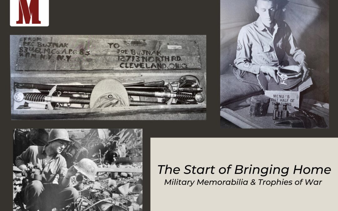 The Start of Bringing Home Military Memorabilia and Trophies of War
